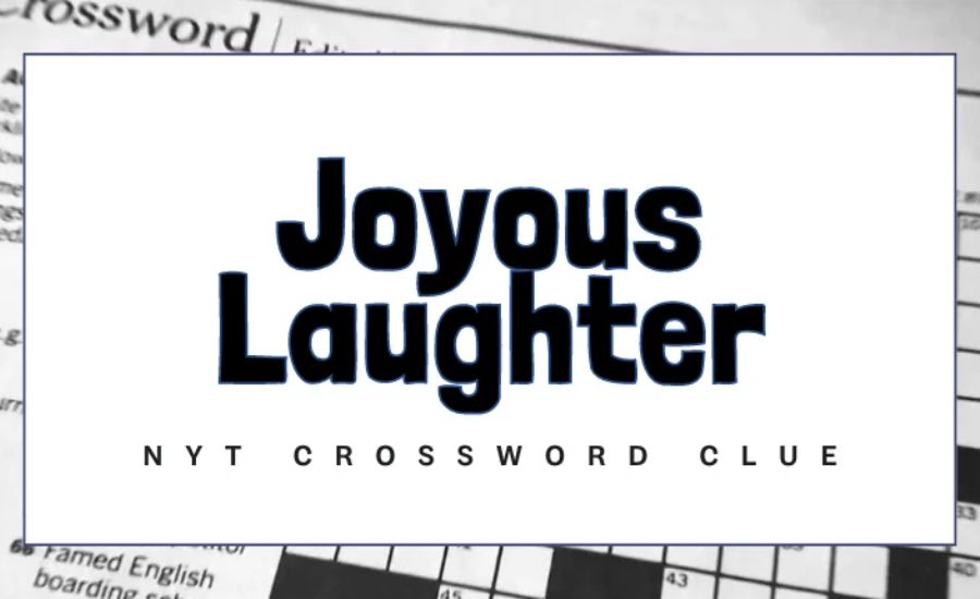 joyous laughter nyt crossword clue